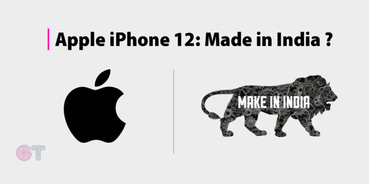 Apple iPhone 12: Made in India ?