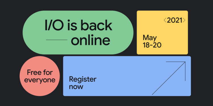 Google I/O 2021 scheduled for May as a virtual and free-to-attend event